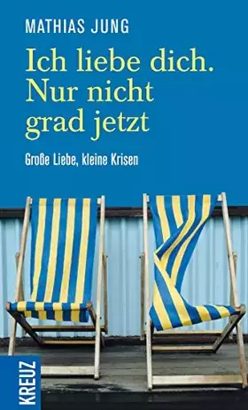 Couverture du produit · Ich liebe dich. Nur nicht grad jetzt: Große Liebe, kleine Krisen