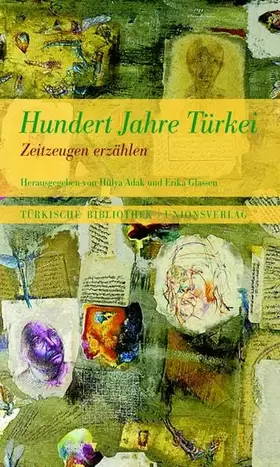 Couverture du produit · Hundert Jahre Türkei: Zeitzeugen erzählen: Zeitzeugen erzählen. Herausgegeben und mit einem Vorwort von Hülya Adak und Erika Gl