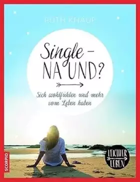 Couverture du produit · Single – na und?: Sich wohlfühlen und mehr vom Leben haben (Leichter Leben)