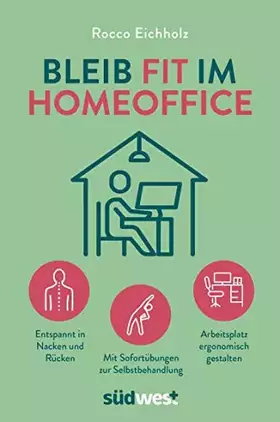 Couverture du produit · Bleib fit im Homeoffice: Entspannt in Nacken und Rücken – Mit Sofortübungen zur Selbstbehandlung – Arbeitsplatz ergonomisch ges