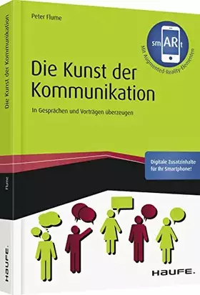 Couverture du produit · Die Kunst der Kommunikation - inkl. Augmented-Reality-App: In Gesprächen und Vorträgen überzeugen (Haufe Fachbuch)