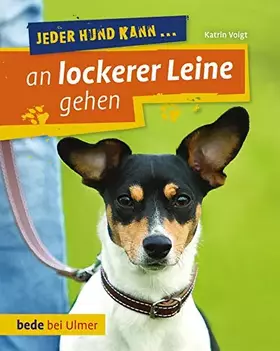 Couverture du produit · Jeder Hund kann an lockerer Leine gehen: Leinenführung leicht gemacht