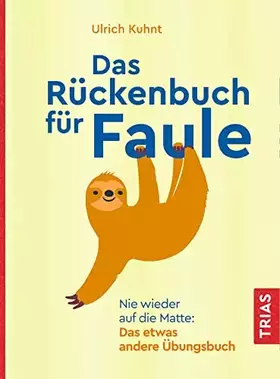 Couverture du produit · Das Rückenbuch für Faule: Nie wieder auf die Matte: Das etwas andere Übungsbuch