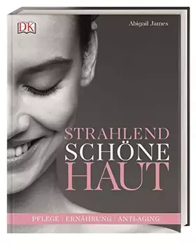 Couverture du produit · Strahlend Schöne Haut: Pflege - Ernährung - Anti-Aging