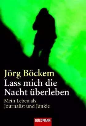 Couverture du produit · Lass mich die Nacht überleben: Mein Leben als Journalist und Junkie (Goldmann Sachbücher)