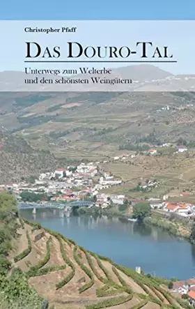 Couverture du produit · Das Douro-Tal: Unterwegs zum Welterbe und den schönsten Weingütern
