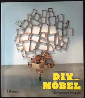 Couverture du produit · Do It Yourself Möbel: 30 verrückte Projekte