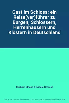 Couverture du produit · Gast im Schloss: ein Reise(ver)führer zu Burgen, Schlössern, Herrenhäusern und Klöstern in Deutschland