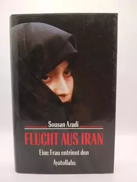 Couverture du produit · Flucht aus Iran. Eine Frau entrinnt den Klauen der Ayatollahs. Erzählt von Angela Ferrante.