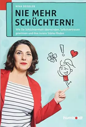 Couverture du produit · Nie mehr schüchtern!: Wie Sie Schüchternheit überwinden. Selbstvertrauen gewinnen und Ihre Innere Stärke finden