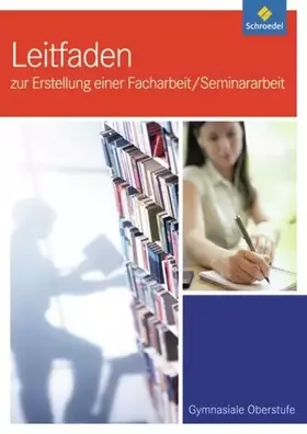 Couverture du produit · Leitfaden zur Erstellung einer Facharbeit / Seminararbeit: Ausgabe 2011