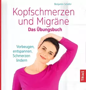 Couverture du produit · Kopfschmerzen und Migräne. Das Übungsbuch: Vorbeugen, entspannen, Schmerzen lindern
