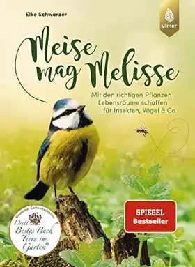 Couverture du produit · Meise mag Melisse: Der Spiegel-Bestseller. Mit den richtigen Pflanzen Lebensräume schaffen für Insekten, Vögel & Co.