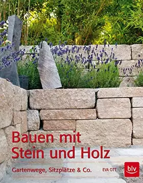 Couverture du produit · Bauen mit Stein und Holz: Gartenwege, Sitzplätze & Co. (BLV Gestaltung & Planung Garten)