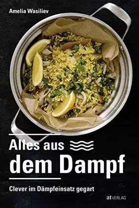 Couverture du produit · Alles aus dem Dampf: Clever im Dämpfeinsatz gegart