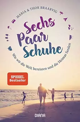 Couverture du produit · Sechs Paar Schuhe. Wie wir die Welt bereisten und die Heimat fanden