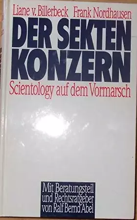 Couverture du produit · Der Sekten-Konzern. Scientology auf dem Vormarsch Liane von Billerbeck , Frank Nordhausen. Mit einem Rechtsratgeber von Ralf Be