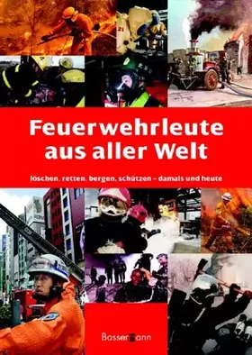 Couverture du produit · Feuerwehrleute aus aller Welt: Löschen, Retten, Bergen damals und heute