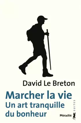 Couverture du produit · Marcher la vie. Un art tranquille du bonheur