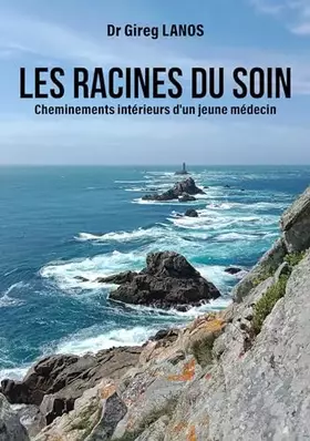 Couverture du produit · Les racines du soin: Cheminements intérieurs d'un jeune médecin