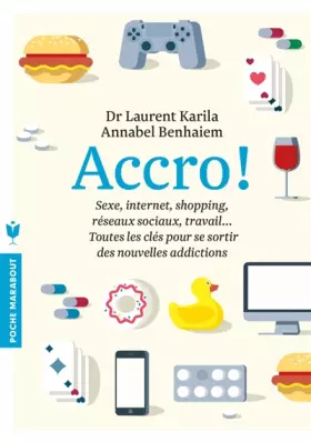 Couverture du produit · Accro-jeux, réseaux sociaux, bouffe, sexe, travail,les clés pour se sortir des nouvelles addictions