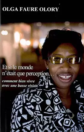 Couverture du produit · Et si le monde n'était que perception... : Comment bien vivre avec une basse vision
