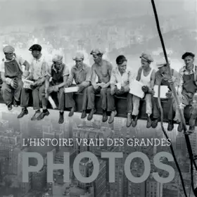 Couverture du produit · L'histoire vraie des grandes photos