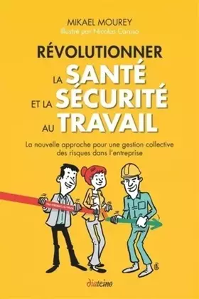 Couverture du produit · Révolutionner la santé et la sécurité au travail. La nouvelle approche pour une gestion collective des risques dans l'entrepris