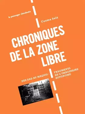 Couverture du produit · Chroniques de la zone libre, Des ZAD au maquis, Fragments de l'imaginaire autonome