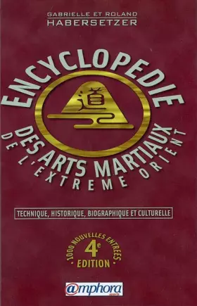 Couverture du produit · Encyclopédie technique, historique, biographique et culturelle des arts martiaux de l'Extrème-Orient