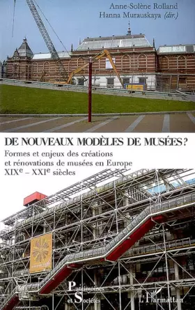 Couverture du produit · De nouveaux modèles de musées ? : Formes et enjeux des créations et rénovations de musées en Europe XIXe - XXIe siècles