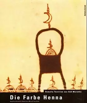 Couverture du produit · Die Farbe Henna: Bemalte Textilien aus Süd-Marokko