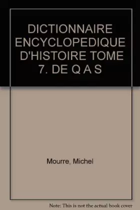 Couverture du produit · DICTIONNAIRE ENCYCLOPEDIQUE  D'HISTOIRE TOME 7. DE Q A S