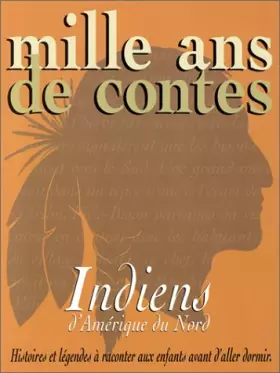 Couverture du produit · Mille ans de contes : Indiens d'Amérique du Nord