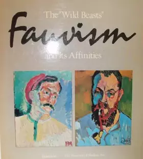 Couverture du produit · The "Wild Beasts": Fauvism and Its Affinities