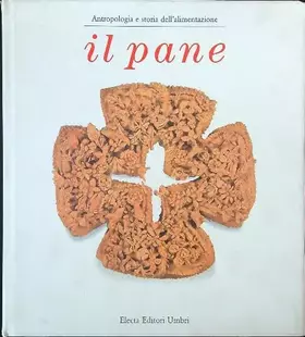 Couverture du produit · Il pane. Antropologia e storia dell'alimentazione. Ediz. illustrata