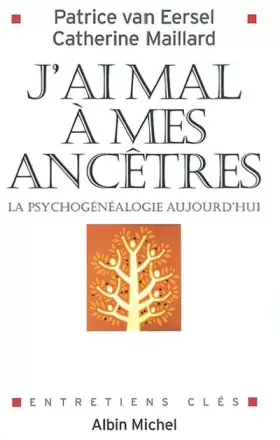Couverture du produit · J'ai mal à mes ancêtres : La Psychogénéalogie aujourd'hui