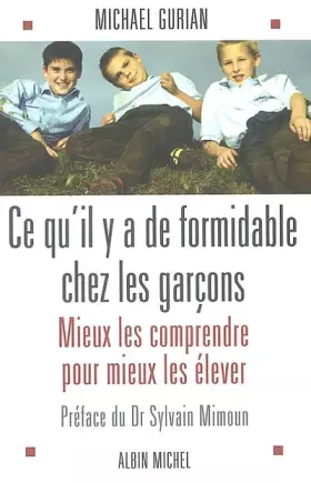 Couverture du produit · Ce qu'il y a de formidable chez les garçons : Mieux les comprendre pour mieux les élever