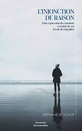 Couverture du produit · L'injonction de raison: Entre expression des émotions et estime de soi, l'école des inégalités