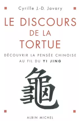 Couverture du produit · Le Discours de la tortue : Découvrir la pensée chinoise au fil du Yi-Jing