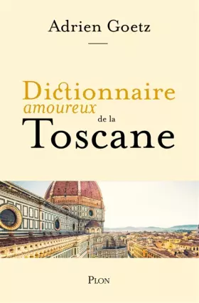 Couverture du produit · Dictionnaire amoureux de la Toscane