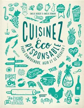 Couverture du produit · Cuisinez éco-responsable !: Conseils, explications, recettes pour tout comprendre, agir facilement... et se régaler !