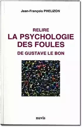 Couverture du produit · Relire LA PSYCHOLOGIE DES FOULES de Gustave Le Bon