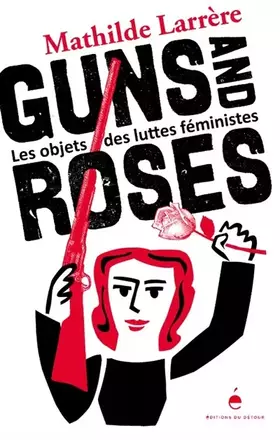 Couverture du produit · Guns and Roses: Les Objets des luttes féministes