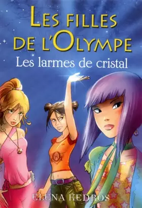 Couverture du produit · Les filles de l'Olympe, Tome 1 : Les larmes de cristal