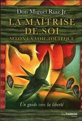 Couverture du produit · La maîtrise de soi selon la voie toltèque