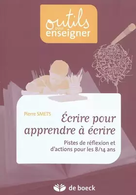Couverture du produit · Ecrire pour apprendre a ecrire pistes de réflexion et d'actions pour les 8/14 ans