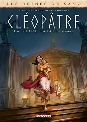 Couverture du produit · Les Reines de sang - Cléopâtre, la Reine fatale T03