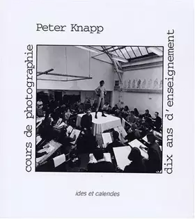 Couverture du produit · Peter Knapp, 10 ans d'enseignement. cours de photographie