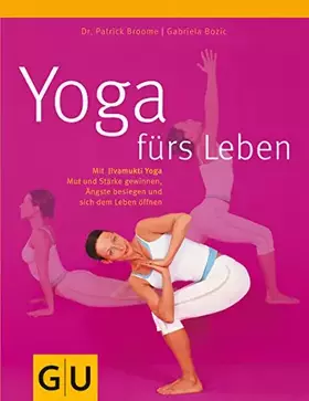 Couverture du produit · Yoga fürs Leben: Mit Jivamukti Yoga Mut und Stärke gewinnen, Ängste besiegen und sich dem Leben öffnen